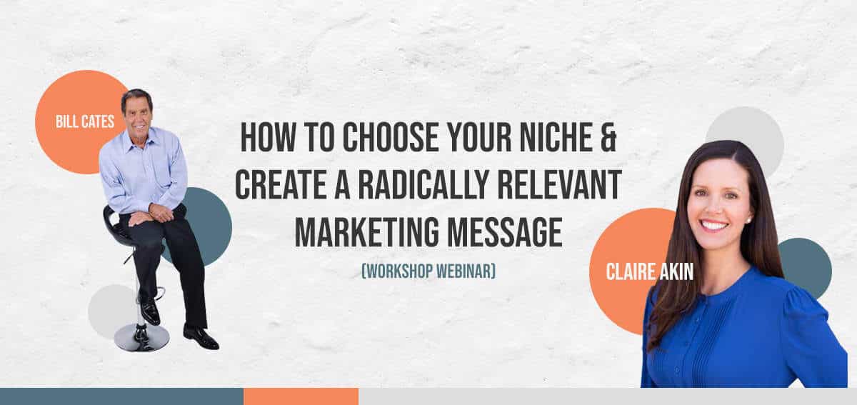 How To Choose Your Niche & Create A Radically Relevant Marketing Message (Workshop Webinar)