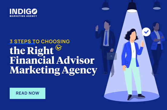 3 Steps to Choosing the Right Financial Advisor Marketing Agency