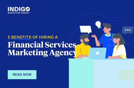 5 Benefits of Hiring a Financial Services Marketing Agency